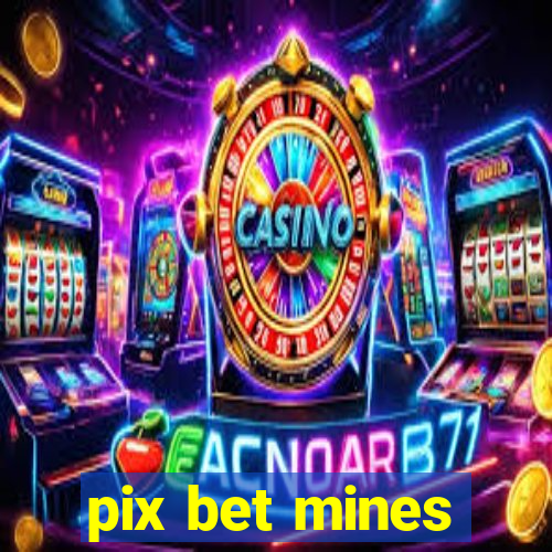 pix bet mines